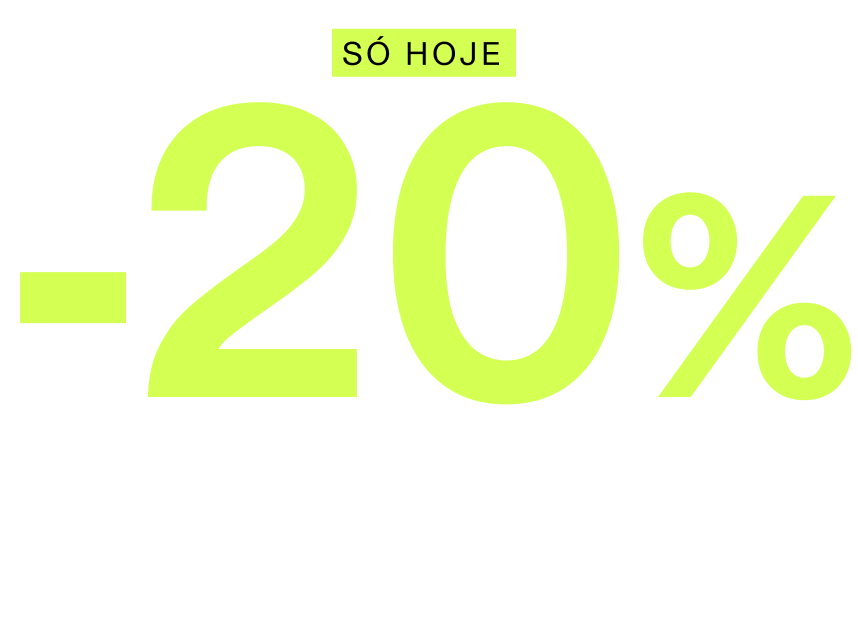 20% em TUDO