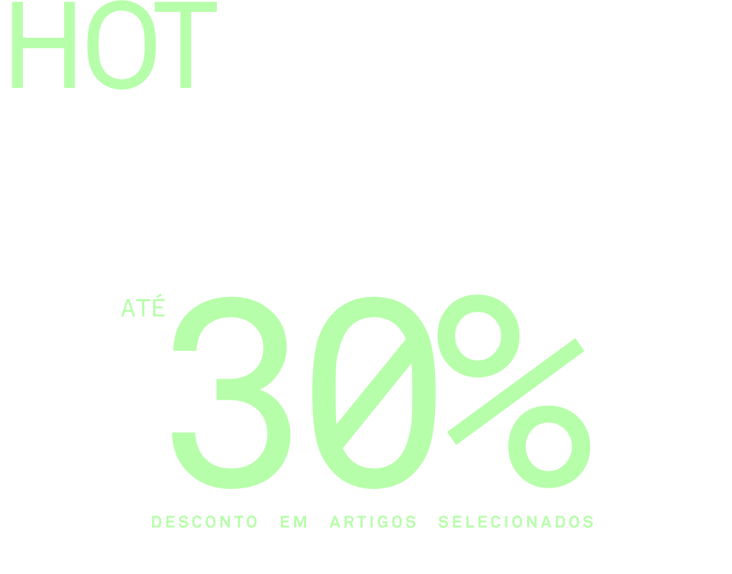 Hot Black Deals | Até -30% em artigos selecionados