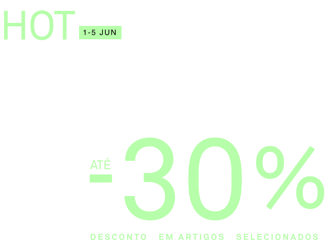 Hot Deals | Até -30% em artigos selecionados