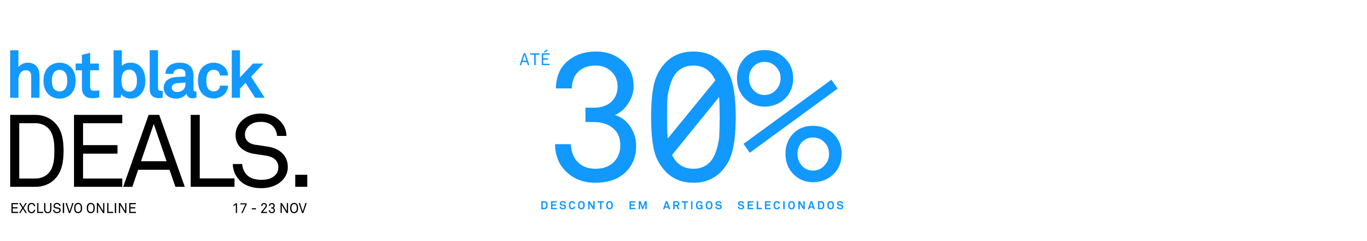 Hot Black Deals | Até -30% em artigos selecionados